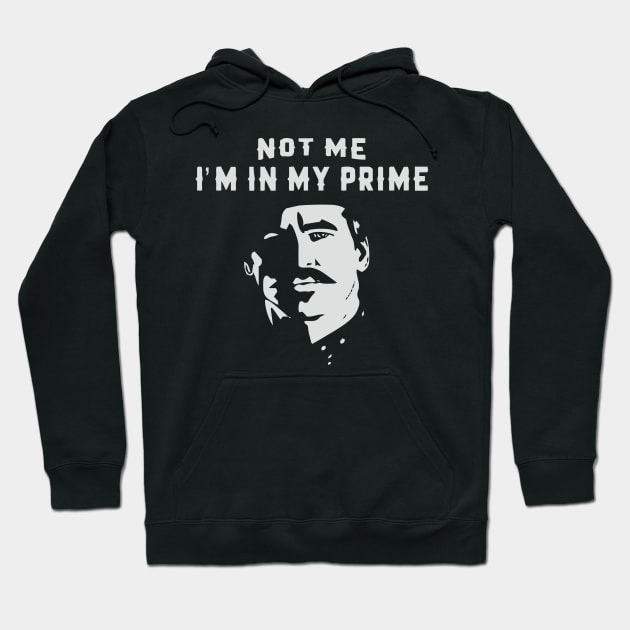 I'm In My Prime - I AM In My Prime - Not Me, I'm In My Prime - Not Me, I Am in My Prime Hoodie by TributeDesigns